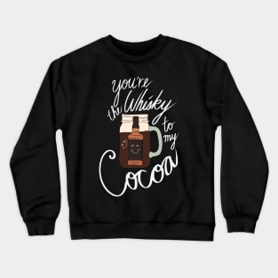 Hipster Holiday Holiday Pairings - You're the Whiskey to my Cocoa Crewneck Sweatshirt